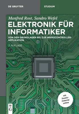 Elektronik for Informatiker : Von Den Grundlagen Bis Zur Mikrocontroller-Applikation (L'électronique pour les informaticiens : des fondements à l'application des microcontrôleurs) - Elektronik Fr Informatiker: Von Den Grundlagen Bis Zur Mikrocontroller-Applikation