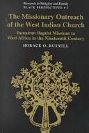 L'action missionnaire de l'Église des Indes occidentales ; les missions baptistes jamaïcaines en Afrique de l'Ouest au dix-neuvième siècle - The Missionary Outreach of the West Indian Church; Jamaican Baptist Missions to West Africa in the Nineteenth Century