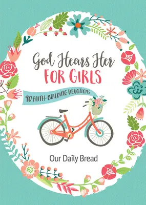 Dieu l'entend pour les filles : 90 dévotions pour la construction de la foi - God Hears Her for Girls: 90 Faith-Building Devotions