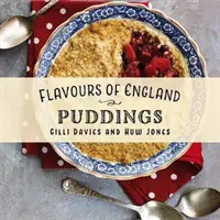 Saveurs d'Angleterre : Puddings - Flavours of England: Puddings