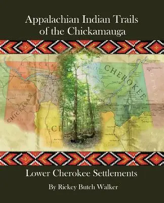 Les pistes indiennes des Appalaches de Chickamauga : les établissements de Lower Cherokee - Appalachian Indian Trails of the Chickamauga: Lower Cherokee Settlements