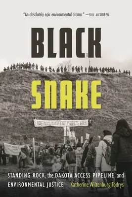 Black Snake : Standing Rock, le Dakota Access Pipeline et la justice environnementale - Black Snake: Standing Rock, the Dakota Access Pipeline, and Environmental Justice