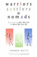 Guerriers, colons et nomades : Découvrir qui nous sommes et ce que nous pouvons être - Warriors, Settlers & Nomads: Discovering Who We Are and What We Can Be