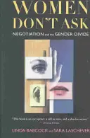 Les femmes ne demandent pas : La négociation et le fossé entre les sexes - Women Don't Ask: Negotiation and the Gender Divide