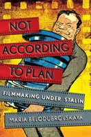 Pas comme prévu : Le cinéma sous Staline - Not According to Plan: Filmmaking Under Stalin