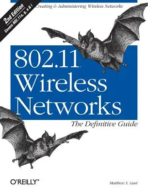 Réseaux sans fil 802.11 : Le guide définitif : Le guide définitif - 802.11 Wireless Networks: The Definitive Guide: The Definitive Guide