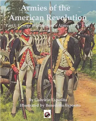 Les armées de la révolution américaine : Partie I - Les armées de George Washington 1775 - 1783 - Armies of the American Revolution: Part I - George Washington's Armies 1775 - 1783