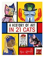 L'histoire de l'art en 21 chats - Des maîtres anciens aux modernistes, la muse Moggy : un guide illustré - History of Art in 21 Cats - From the Old Masters to the Modernists, the Moggy as Muse: an illustrated guide