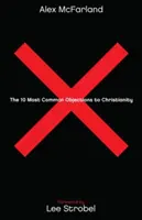 Les 10 objections les plus courantes au christianisme - The 10 Most Common Objections to Christianity