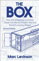 La boîte : Comment le conteneur d'expédition a rendu le monde plus petit et l'économie mondiale plus grande - Deuxième édition avec un nouveau chapitre par - The Box: How the Shipping Container Made the World Smaller and the World Economy Bigger - Second Edition with a New Chapter by