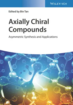 Composés axialement chiraux : Synthèse asymétrique et applications - Axially Chiral Compounds: Asymmetric Synthesis and Applications