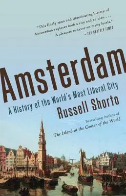 Amsterdam : Une histoire de la ville la plus libérale du monde - Amsterdam: A History of the World's Most Liberal City