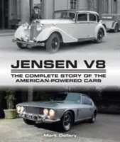 Jensen V8 : L'histoire complète des voitures à moteur américain - Jensen V8: The Complete Story of the American-Powered Cars