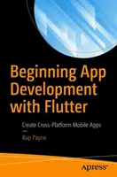 Développement d'applications avec Flutter : Créer des applications mobiles multiplateformes - Beginning App Development with Flutter: Create Cross-Platform Mobile Apps
