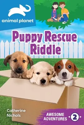 Animal Planet Awesome Adventures : Puppy Rescue Riddle (énigme sur le sauvetage des chiots) - Animal Planet Awesome Adventures: Puppy Rescue Riddle