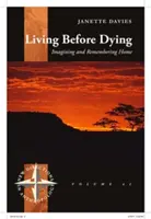 Vivre avant de mourir : Imaginer et se souvenir de chez soi - Living Before Dying: Imagining and Remembering Home