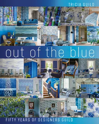 Out of the Blue : Cinquante ans de Designers Guild - Out of the Blue: Fifty Years of Designers Guild