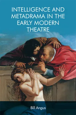 Intelligence et métadrame dans le théâtre de la première modernité - Intelligence and Metadrama in the Early Modern Theatre