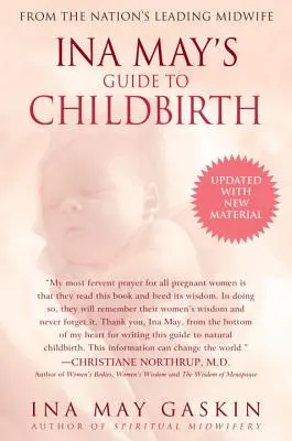 Guide de l'accouchement d'Ina May : Mise à jour avec du nouveau matériel - Ina May's Guide to Childbirth: Updated with New Material