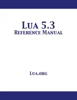 Manuel de référence Lua 5.3 - Lua 5.3 Reference Manual