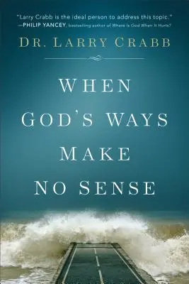 Quand les voies de Dieu n'ont aucun sens - When God's Ways Make No Sense