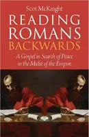 Lire Romains à l'envers - Un évangile en quête de paix au milieu de l'empire - Reading Romans Backwards - A Gospel in Search of Peace in the Midst of the Empire