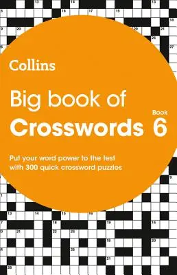 Big Book of Crosswords 6 - 300 mots croisés rapides - Big Book of Crosswords 6 - 300 Quick Crossword Puzzles