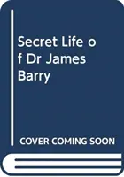 La vie secrète du Dr James Barry - Le plus éminent chirurgien de l'Angleterre victorienne - Secret Life of Dr James Barry - Victorian England's Most Eminent Surgeon