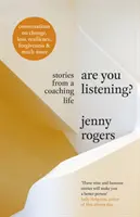 Êtes-vous à l'écoute ? - Histoires d'une vie de coach - Are You Listening? - Stories from a Coaching Life