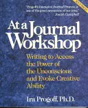 Lors d'un atelier sur la rédaction d'un journal : Écrire pour accéder au pouvoir de l'inconscient et susciter la créativité - At a Journal Workshop: Writing to Access the Power of the Unconscious and Evoke Creative Ability