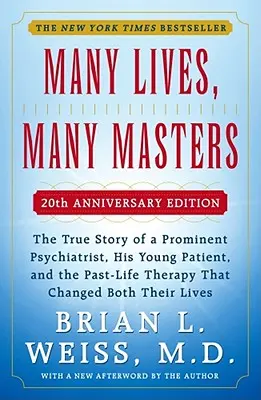 Plusieurs vies, plusieurs maîtres : L'histoire vraie d'un éminent psychiatre, de sa jeune patiente et de la thérapie de la vie antérieure qui a changé leur vie à tous les deux. - Many Lives, Many Masters: The True Story of a Prominent Psychiatrist, His Young Patient, and the Past-Life Therapy That Changed Both Their Lives