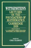 Conférences de Wittgenstein sur les fondements des mathématiques, Cambridge, 1939 - Wittgenstein's Lectures on the Foundations of Mathematics, Cambridge, 1939