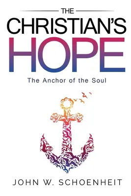 L'espérance du chrétien - L'ancre de l'âme - The Christian's Hope - The Anchor of the Soul