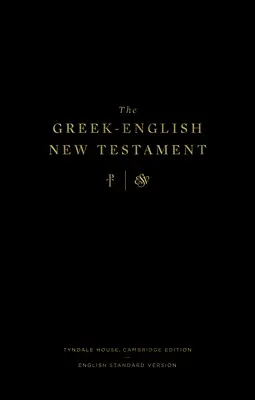 Le Nouveau Testament grec-anglais : Tyndale House, Cambridge Edition et English Standard Version : Tyndale House, Cambridge Edition et English Standard Version : Tyndale House, Cambridge Edition et English Standard Version : Tyndale House, Cambridge Edition et English Standard Version - The Greek-English New Testament: Tyndale House, Cambridge Edition and English Standard Version: Tyndale House, Cambridge Edition and English Standard