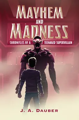 Mayhem and Madness : Chroniques d'une adolescente super-vilaine - Mayhem and Madness: Chronicles of a Teenaged Supervillain