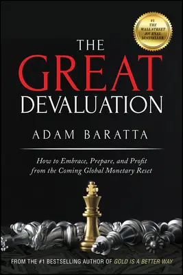 La grande dévaluation : Comment embrasser, préparer et profiter de la réinitialisation monétaire mondiale à venir - The Great Devaluation: How to Embrace, Prepare, and Profit from the Coming Global Monetary Reset
