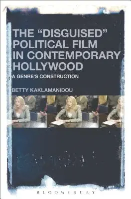 Le film politique déguisé dans le Hollywood contemporain : La construction d'un genre - The Disguised Political Film in Contemporary Hollywood: A Genre's Construction