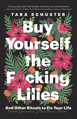 Achetez les F*cking Lilies : Et d'autres rituels pour réparer votre vie, par quelqu'un qui est passé par là - Buy Yourself the F*cking Lilies: And Other Rituals to Fix Your Life, from Someone Who's Been There