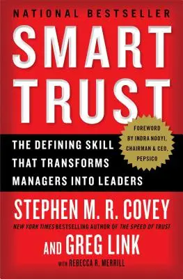 La confiance intelligente : La compétence déterminante qui transforme les managers en leaders - Smart Trust: The Defining Skill That Transforms Managers Into Leaders