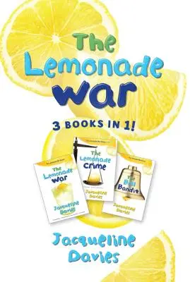 La guerre de la limonade Trois livres en un : La guerre de la limonade, Le crime de la limonade, Le bandit de la cloche - The Lemonade War Three Books in One: The Lemonade War, the Lemonade Crime, the Bell Bandit