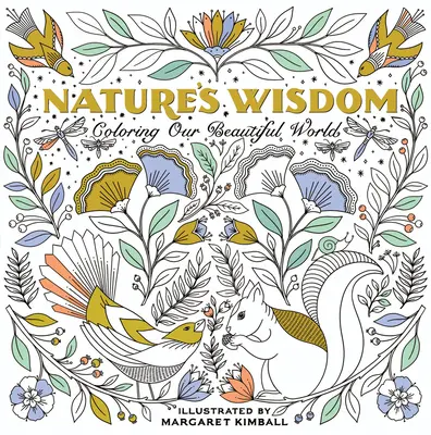 La sagesse de la nature : Coloriage de notre beau monde - Nature's Wisdom: Coloring Our Beautiful World