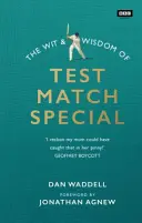 L'esprit et la sagesse de Test Match Special - Wit and Wisdom of Test Match Special
