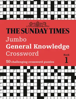 The Sunday Times Jumbo General Knowledge Crossword : 50 mots croisés de connaissances générales - The Sunday Times Jumbo General Knowledge Crossword: 50 General Knowledge Crosswords