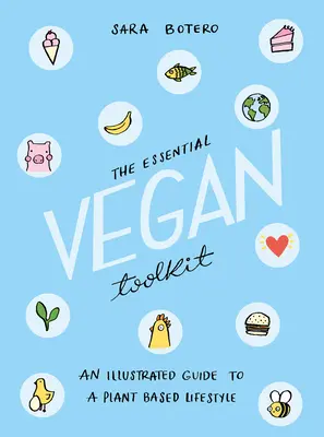 La boîte à outils essentielle du véganisme : Un guide illustré pour un mode de vie basé sur les plantes - The Essential Vegan Toolkit: An Illustrated Guide to a Plant Based Lifestyle