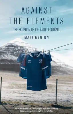 Contre les éléments : L'éruption du football islandais - Against the Elements: The Eruption of Icelandic Football