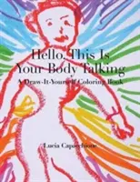 Bonjour, c'est votre corps qui parle : Un livre de coloriage à dessiner soi-même - Hello, This Is Your Body Talking: A Draw-It-Yourself Coloring Book