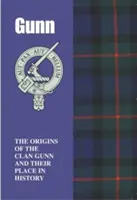 Gunn - Les origines du clan Gunn et sa place dans l'histoire - Gunn - The Origins of the Clan Gunn and Their Place in History