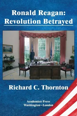 Ronald Reagan : la révolution trahie - Ronald Reagan: revolution betrayed