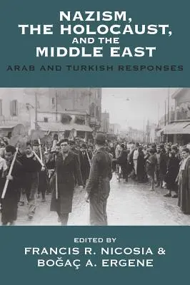 Le nazisme, l'holocauste et le Moyen-Orient : Réponses arabes et turques - Nazism, the Holocaust, and the Middle East: Arab and Turkish Responses
