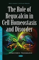 Rôle de la régucalcine dans l'homéostasie et les troubles cellulaires - Role of Regucalcin in Cell Homeostasis & Disorder